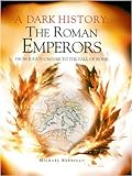 The Roman emperors : from Julius Caesar to the fall of Rome