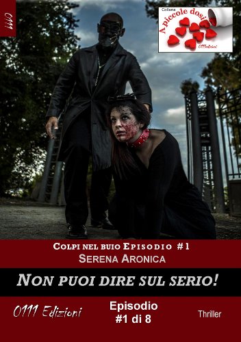 Non puoi dire sul serio - Colpi nel buio ep. #1 (A piccole dosi) (Italian Edition)