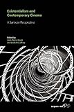 Existentialism and contemporary cinema : a Sartrean perspective
