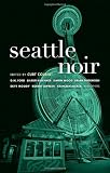 Image of Seattle Noir (Akashic Noir)