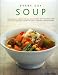 Book Every Day Soup: Sensational Soups For All Occasions: 150 Inspiring And Delicious Recipes Shown In 250 Stunning Photographs