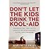 Don't Let the Kids Drink the Kool-Aid: Confronting the Assault on Our Families, Faith, and Freedom