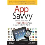 App Savvy: Turning Ideas into iPad and iPhone Apps Customers Really Want ~ Ken Yarmosh