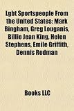 Produkt-Bild: Lgbt Sportspeople from the United States: Mark Bingham, Greg Louganis, Billie Jean King, Helen Stephens, Emile Griffith, Dennis Rodman