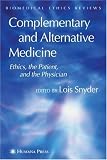 Complementary and Alternative Medicine: Ethics, the Patient, and the Physician (Biomedical Ethics Reviews (closed))