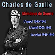 Mémoires de guerre : L'appel (1940-42), L'unité (1942-44), Le Salut (1944-46) | Livre audio Auteur(s) : Charles de Gaulle Narrateur(s) : Jean-Louis Barrault