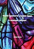 Frank Brangwyn : stained glass : a catalogue raisonné