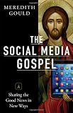 The Social Media Gospel: Sharing the Good News in New Ways
