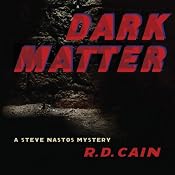 Dark Matter: A Steve Nastos Mystery, Book 2 | [R. D. Cain]