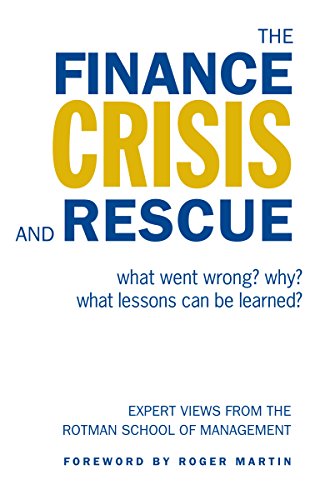The Finance Crisis and Rescue: What Went Wrong? Why? What Lessons Can Be Learned? (Rotman-UTP Publishing)