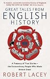 Great Tales from English History: A Treasury of True Stories of the Extraordinary People Who Made Britain Great