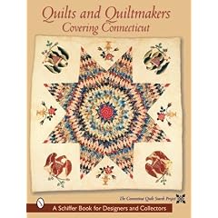 Quilts and Quiltmakers: Covering Connecticut (Schiffer Book for Collectors and Designers,)