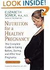 Nutrition for a Healthy Pregnancy, Revised Edition: The Complete Guide to Eating Before, During, and After Your Pregnancy