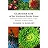 Seashore Life of the Northern Pacific Coast: An Illustrated Guide to Northern California, Oregon, Washington, and British Columbia