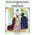 Victorian and Edwardian Fashions from "La Mode Illustree"