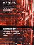 Innovation and nanotechnology : converging technologies and the end of intellectual property