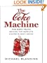 The Coke Machine: The Dirty Truth Behind the World's Favorite Soft Drink
