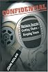 Confidential: Business Secrets - Getting Theirs, Keeping Yours
