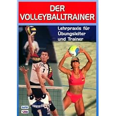 Der Volleyballtrainer. Lehrpraxis f�r �bungsleiter und Trainer