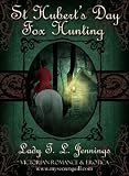 St Hubert s Day Fox Hunting ~ The first story from Lust and Lace , a Victorian Romance and Erotic short story collection