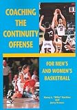 Coaching the Continuity Offense: For Men's and Women's Basketball