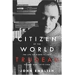 Citizen of the World: The Life of Pierre Elliott Trudeau, Volume One: 1919-1968 book cover