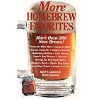 More Homebrew Favorites: More Than 260 New Brews! by Karl F. Lutzen and Mark Stevens