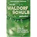 Aus der Waldorf-Schule geplaudert: Warum die Steiner-P�dagogik keine Alternative ist