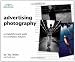 Advertising Photography: A Straightforward Guide to a Complex Industry