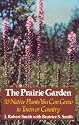 The Prairie Garden: Seventy Native Plants You Can Grow in Town or Country
