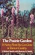 The Prairie Garden: Seventy Native Plants You Can Grow in Town or Country