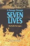A Passage Through SEVEN LIVES: The Pacific War Legacy