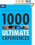 Lonely Planet's 1000 Ultimate Experiences (Lonely Planet 1000 Ultimate Experiences)