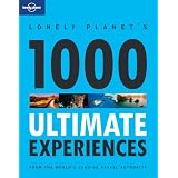 Lonely Planet's Ultimate Experiences for a Lifetime (Lonely Planet General Reference)by Andrew Bain