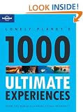 Lonely Planet 1000 Ultimate Experiences 1st Ed.: 1st Edition