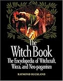 The Witch Book: The Encyclopedia of Witchcraft, Wicca and Neo-Paganism