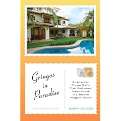 Gringos in Paradise: An American Couple Builds Their Retirement Dream House in a Seaside Village in Mexico