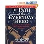 The Path of the Everyday Hero: Drawing on the Power of Myth to Meet Life's Most Important Challenges