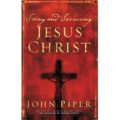 Seeing and savouring Jesus Christ