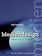 Mediendesign: Zeitungen, Magazine, Screendesign. Electronic Publishing - so wirds gemacht