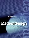 Mediendesign: Zeitungen, Magazine, Screendesign. Electronic Publishing - so wirds gemacht