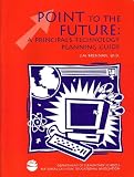 51RC7Z633ML. SL160  Point to the Future: A Principals Technology Planning Guide