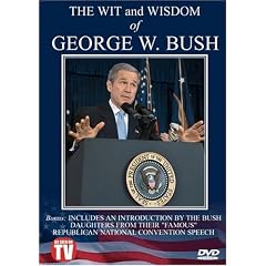 The Wit and Wisdom of George W. Bush