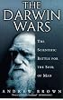 The Darwin Wars: The Scientific Battle for the Soul of Man