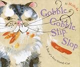 Gobble, Gobble, Slip, Slop: A Tale of a Very Greedy Cat