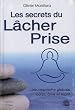 Les secrets du L�cher-prise : Une approche globale corps, �me et esprit