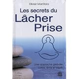 Les secrets du L�cher-prise : Une approche globale corps, �me et espritpar Olivier Manitara