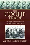 The Coolie Trade: The Traffic in Chinese Laborers to Latin America