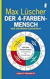 Der 4-Farben-Mensch: Wege zum inneren Gleichgewicht - Max L&uuml;scher