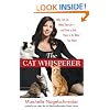The Cat Whisperer: Why Cats Do What They Do--and How to Get Them to Do What You Want